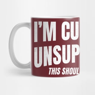 I'm Currently Unsupervised Mug